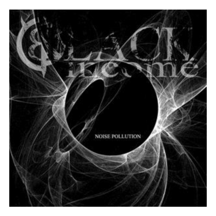 BLACK INCOME - NOISE POLLUTION