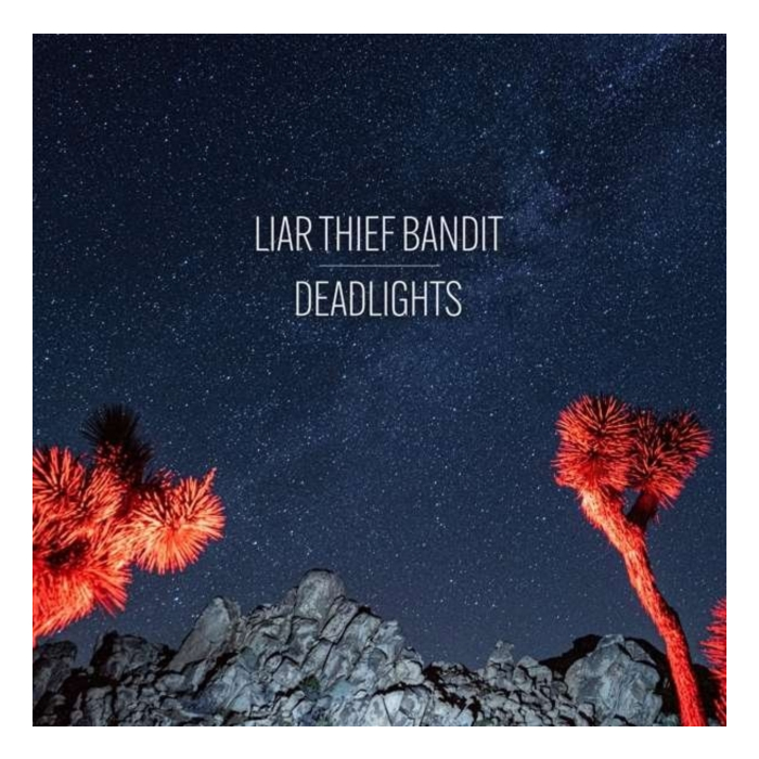 LIAR THIEF BANDIT - DEADLIGHTS