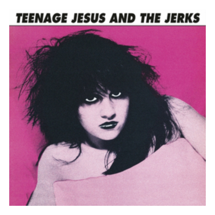 TEENAGE JESUS & THE JERKS - TEENAGE JESUS & THE JERKS