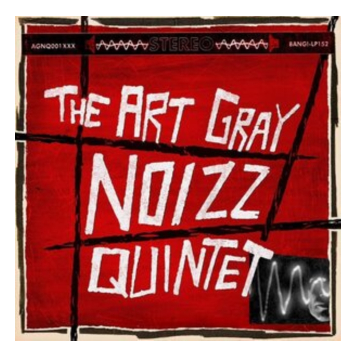 ART GRAY NOIZZ QUINTET - ART GRAY NOIZZ QUINTET