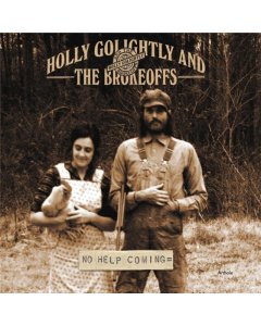 GOLIGHTLY,HOLLY & THE BROKEOFFS - NO HELP COMING