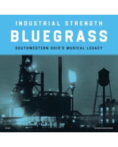 VARIOUS ARTISTS - INDUSTRIAL STRENGTH BLUEGRASS (2LP)