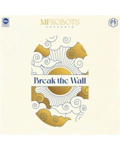 MF ROBOTS - BREAK THE WALL