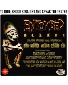 ENTOMBED - DCLXVI - TO RIDE, SHOOT STRAIGHT & SPEAK THE TRUTH