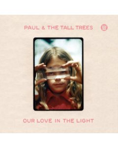 PAUL & THE TALL TREES - OUR LOVE IN THE LIGHT