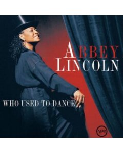 LINCOLN,ABBEY - WHO USED TO DANCE  (IMPORT)