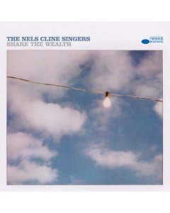 NELS CLINE SINGERS - SHARE THE WEALTH (2LP)