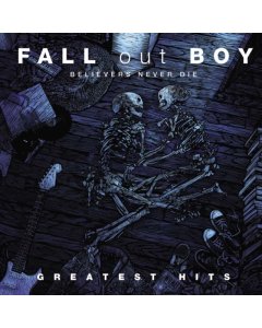 FALL OUT BOY - BELIEVERS NEVER DIE (2LP)