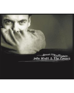 HIATT,JOHN& THE GONERS - BENEATH THIS GRUFF EXTERIOR