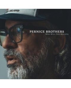 PERNICE BROTHERS - WHO WILL YOU BELIEVE