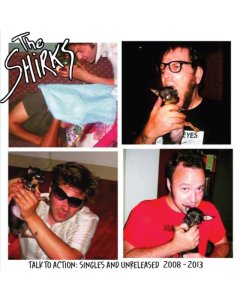 SHIRKS - TALK TO ACTION: SINGLES & UNRELEASED 2008-2013