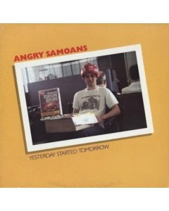 ANGRY SAMOANS - YESTERDAY STARTED TOMORROW