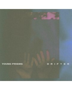 YOUNG PRISMS - DRIFTER