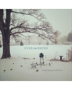 OVER THE RHINE - BLOOD ORANGES IN THE SNOW