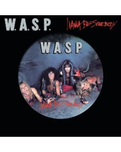 W.A.S.P - I WANNA BE SOMEBODY (PICTURE DISC)