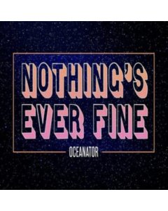 OCEANATOR - NOTHING'S EVER FINE (PINK VINYL)