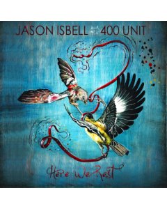 ISBELL,JASON & THE 400 UNIT - HERE WE REST (REISSUE)