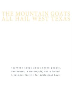 MOUNTAIN GOATS - ALL HAIL WEST TEXAS