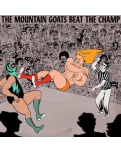 MOUNTAIN GOATS - BEAT THE CHAMP