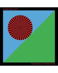 DRAB MAJESTY - OBJECT IN MOTION