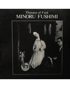 FUSHIMI,MINORU - THANATOS OF FUNK (CLEAR W/BLACK SPLATTER VINYL)