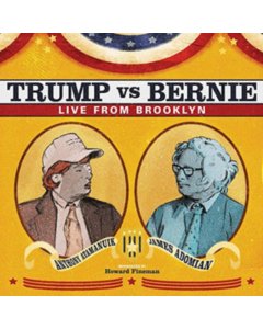 ATAMANUIK,ANTHONY / ADOMIAN,JAMES - TRUMP VS. BERNIE: LIVE FROM BROOKLYN