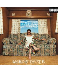 KIEFFER,GEORDIE - JUST KILL ME ALREADY (BLUE SPLATTER VINYL)