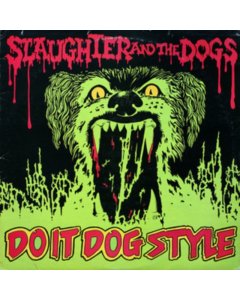 SLAUGHTER & THE DOGS - DO IT DOG STYLE