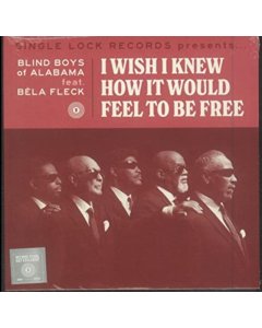 BLIND BOYS OF ALABAMA - I WISH I KNEW HOW IT WOULD FEEL TO BE FREE (FEAT. BELA FLECK) (RSD)