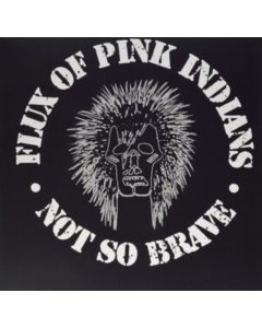 FLUX OF PINK INDIANS - NOT SO BRAVE