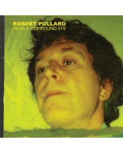 POLLARD, ROBERT - FROM A COMPOUND EYE (2LP)