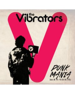 VIBRATORS - PUNK MANIA- BACK TO THE ROOTS