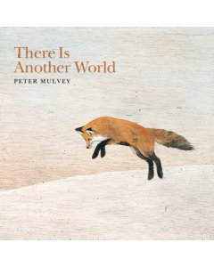 MULVEY,PETER - THERE IS ANOTHER WORLD