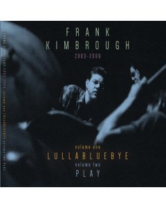 KIMBROUGH,FRANK - LULLABLUEBYE / PLAY