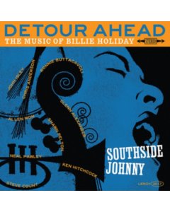 SOUTHSIDE JOHNNY - DETOUR AHEAD: MUSIC OF BILLIE HOLIDAY