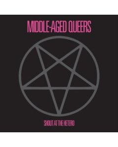 MIDDLE-AGED QUEERS - SHOUT AT THE HETERO