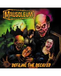 MAUSOLEUM - DEFILING THE DECAYED