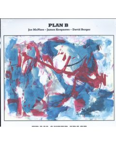 PLAN B: JOE MCPHEE/JAMES KEEPNEWS/DAVID BERGER - FROM OUTER SPACE