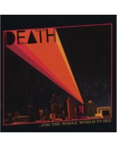 DEATH - FOR THE WHOLE WORLD TO SEE