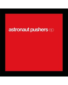 ASTRONAUT PUSHERS - EP