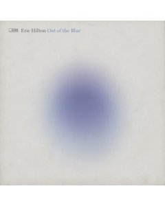 HILTON,ERIC - OUT OF THE BLUR (CLEAR VINYL)