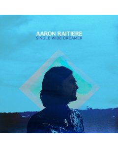 RAITIERE,AARON - SINGLE WIDE DREAMER