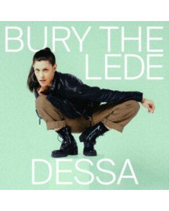 DESSA - BURY THE LEDE