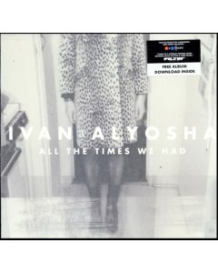 IVAN & ALYOSHA - ALL THE TIMES WE HAD