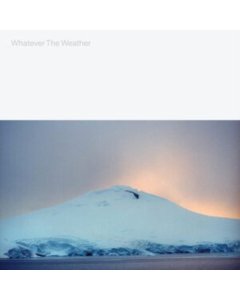 WHATEVER THE WEATHER - WHATEVER THE WEATHER (GLAICAL CLEAR VINYL)