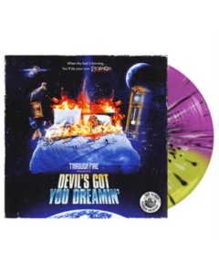 THROUGH FIRE - DEVIL'S GOT YOU DREAMIN (PURPLE/GREEN W/ BLACK SPLATTER VINYL)