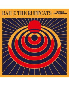 RAH & THE RUFFCATS - ORILE TO BERLIN (ORANGE VINYL)