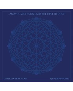 AND YOU WILL KNOW US BY THE TRAIL OF DEAD - XI: BLEED HERE NOW