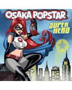 OSAKA POPSTAR - SUPER HERO