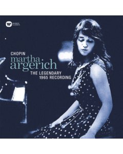 MARTHA ARGERICH - CHOPIN: THE LEGENDARY 1965 REC